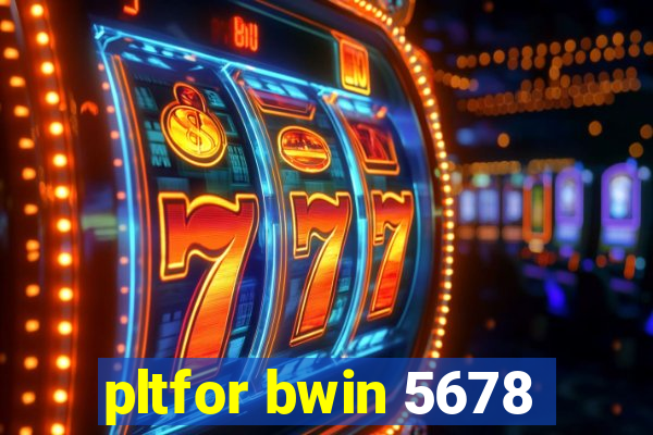 pltfor bwin 5678